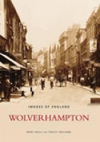 Book Cover for Wolverhampton: Images of England by Mary Mills, Tracey Williams