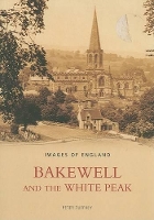 Book Cover for Bakewell and the White Peak by Peter Tuffrey