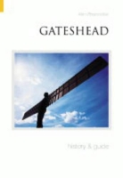 Book Cover for Gateshead History and Guide by Alan Brazendale