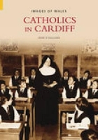 Book Cover for Catholics in Cardiff: Images of Wales by John O'Sullivan