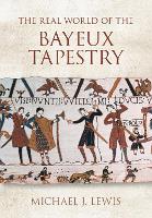 Book Cover for The Real World of the Bayeux Tapestry by Michael J Lewis