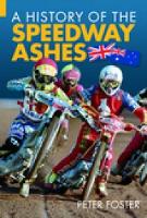 Book Cover for A History of the Speedway Ashes by Peter Foster