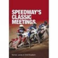 Book Cover for Speedway's Classic Meetings by Norman Jacobs, Chris Broadbent