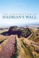 Book Cover for The Construction of Hadrian's Wall by Peter Hill