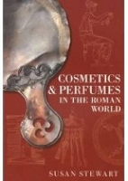 Book Cover for Cosmetics and Perfumes in the Roman World by Susan Stewart