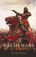 Book Cover for The Welsh Wars of Independence by David Moore