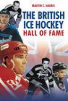 Book Cover for The British Ice Hockey Hall of Fame by Martin C. Harris