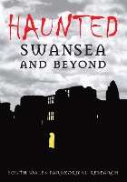 Book Cover for Haunted Swansea and Beyond by South Wales Paranormal Research