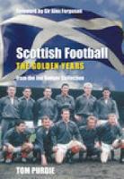 Book Cover for Scottish Football: The Golden Years by Tom Purdie