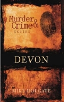 Book Cover for Murder and Crime Devon by Mike Holgate