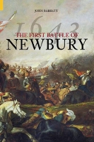 Book Cover for The First Battle of Newbury 1643 by John Barratt