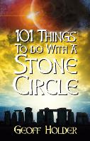 Book Cover for 101 Things to do with a Stone Circle by Geoff Holder