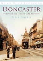 Book Cover for Doncaster: Through the Lens of Luke Bagshaw by Peter Tuffrey