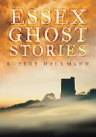 Book Cover for Essex Ghost Stories by Robert Hallmann