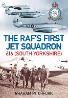 Book Cover for The RAF's First Jet Squadron 616 (South Yorkshire) by Air Commodore Graham Pitchfork