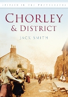 Book Cover for Chorley and District by Jack Smith