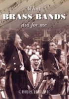 Book Cover for What Brass Bands Did For Me by Chris Helme