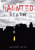 Book Cover for Haunted Neath by Robert King