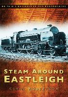 Book Cover for Steam Around Eastleigh by Kevin Robertson