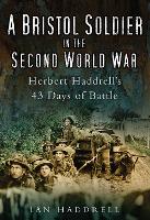 Book Cover for A Bristol Soldier in the Second World War by Ian Haddrell