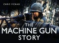 Book Cover for The Machine Gun Story by Chris McNab