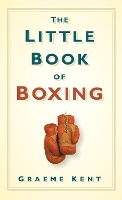 Book Cover for The Little Book of Boxing by Graeme Kent