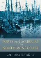 Book Cover for Ports and Harbours of the North-West Coast by Catherine Rothwell