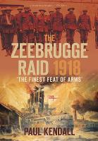 Book Cover for The Zeebrugge Raid 1918 by Paul Kendall