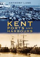 Book Cover for Kent Ports and Harbours by Anthony Lane