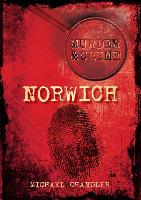 Book Cover for Murder and Crime Norwich by Michael Chandler