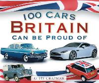 Book Cover for 100 Cars Britain Can Be Proud Of by Giles Chapman