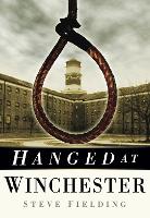 Book Cover for Hanged at Winchester by Steve Fielding