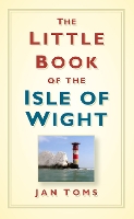 Book Cover for The Little Book of the Isle of Wight by Jan Toms