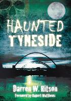 Book Cover for Haunted Tyneside by Darren W. Ritson