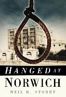 Book Cover for Hanged at Norwich by Neil R Storey