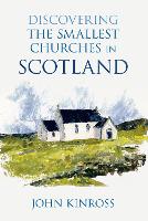 Book Cover for Discovering the Smallest Churches in Scotland by John Kinross