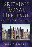 Book Cover for Britain's Royal Heritage by Marc Alexander