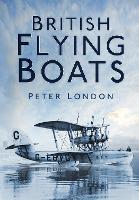 Book Cover for British Flying Boats by Peter London