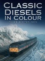 Book Cover for Classic Diesels in Colour by Roger Siviter