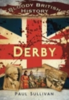 Book Cover for Bloody British History Derby by Paul Sullivan