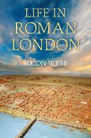 Book Cover for Life in Roman London by Simon Webb