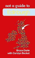 Book Cover for Not a Guide to: Edinburgh by Dr Bruce Durie