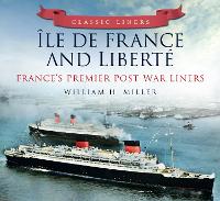 Book Cover for Ile de France and Liberte: France's Premier Post-War Liners by William H. Miller