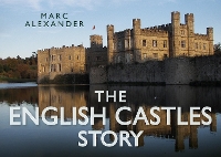 Book Cover for The English Castles Story by Marc Alexander