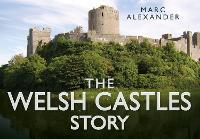 Book Cover for The Welsh Castles Story by Marc Alexander