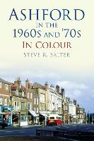 Book Cover for Ashford in the 1960s and '70s in Colour by Steve R. Salter