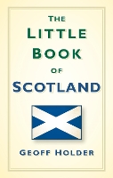 Book Cover for The Little Book of Scotland by Geoff Holder