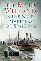 Book Cover for The River Welland, Shipping and Mariners of Spalding by Keith Seaton