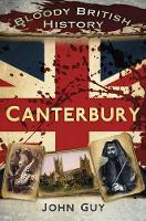 Book Cover for Bloody British History Canterbury by John Guy