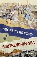 Book Cover for The Secret History of Southend-on-Sea by Dee Gordon